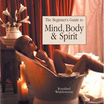 Hardcover The Beginner's Guide to Mind, Body & Spirit Book