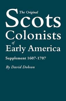 Paperback Original Scots Colonists of Early America: Supplement 1607-1707 Book