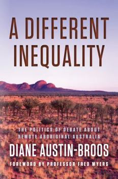 Paperback A Different Inequality: The Politics of Debate about Remote Aboriginal Australia Book