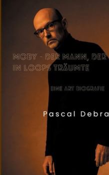 Paperback Moby - Der Mann, der in Loops träumte: Eine Art Biografie [German] Book