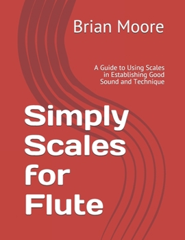 Paperback Simply Scales for Flute: A Guide to Using Scales in Establishing Good Sound and Technique Book