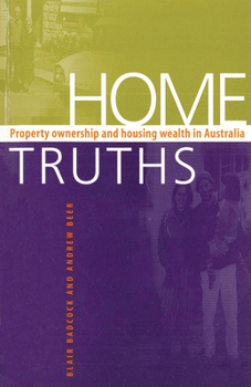 Paperback Home Truths: Property Ownership and Housing Wealth in Australia Book