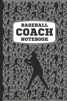 Baseball Coach Notebook: A Cool Baseball Sports Coach Book For Taking Notes And Making Plays For The Diamond During Practice Or On Baseball Game Day. ... 6x9" Wide Ruled Lined Journal With 120 Pages