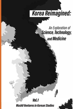 Paperback Korea Reimagined: An Exploration of Science, Technology, and Medicine Book