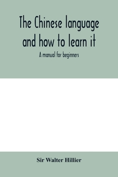 Paperback The Chinese language and how to learn it: a manual for beginners Book