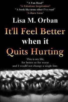 Paperback It'll Feel Better When It Quits Hurting Book