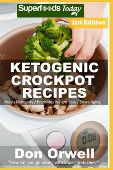 Paperback Ketogenic Crockpot Recipes: Over 210 Ketogenic Recipes full of Low Carb Slow Cooker Meals Book