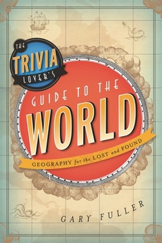Paperback Trivia Lover's Guide to the World: Geography for the Lost and Found Book