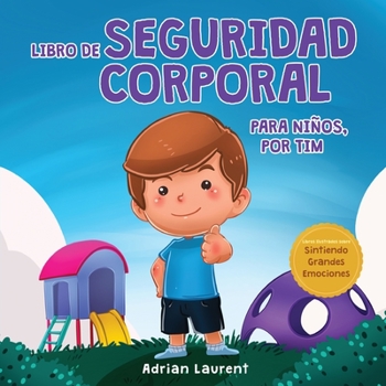Paperback Libro de seguridad corporal para niños, por Tim: Aprende a través de un cuento sobre los círculos de seguridad, las partes privadas, la confianza, las [Spanish] Book