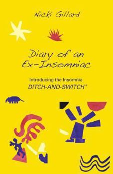 Paperback Diary of an Ex-Insomniac: Introducing the Insomnia Ditch-and-Switch Book