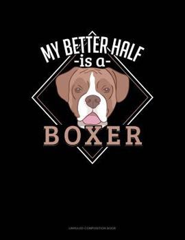 Paperback My Better Half Is a Boxer: Unruled Composition Book
