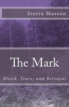 Paperback The Mark: Blood, Tears, Betrayal Book