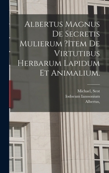 Hardcover Albertus Magnus De Secretis Mulierum ?item De Virtutibus Herbarum Lapidum Et Animalium. [Latin] Book