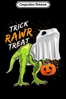 Composition Notebook: Trick Rawr Treat Halloween T Rex Dinosaur Ghost Gift Boys  Journal/Notebook Blank Lined Ruled 6x9 100 Pages