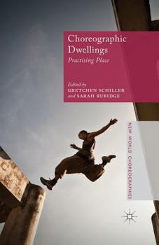 Paperback Choreographic Dwellings: Practising Place Book