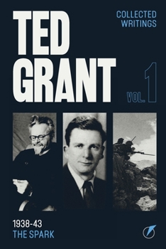 Paperback The Writings of Ted Grant, Volume 1: 1938-43: The Spark Book