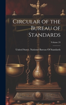 Hardcover Circular of the Bureau of Standards; Volume 24 Book