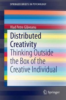 Paperback Distributed Creativity: Thinking Outside the Box of the Creative Individual Book