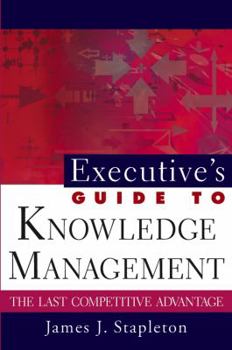 Hardcover Executive's Guide to Knowledge Management: The Last Competitive Advantage Book