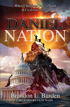 Paperback Daniel Nation: When Christians Take a Stand in Civil Government Book