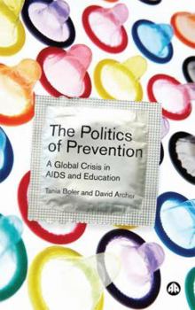 Paperback The Politics of Prevention: A Global Crisis in AIDS and Education Book