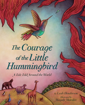 Hardcover The Courage of the Little Hummingbird: A Tale Told Around the World Book