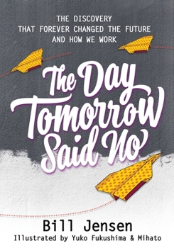 Paperback The Day Tomorrow Said No: The Discovery That Forever Changed the Future and How We Work Book