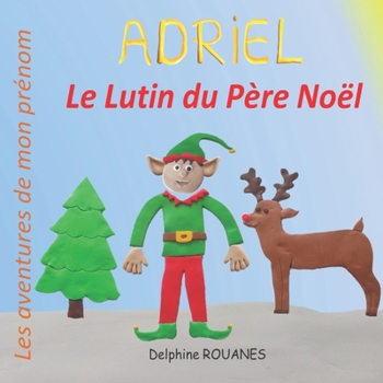 Paperback Adriel le Lutin du Père Noël: Les aventures de mon prénom [French] Book