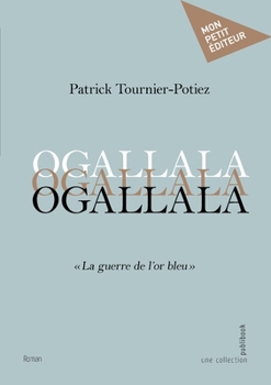 Paperback Ogallala: " La guerre de l'or bleu " [French] Book