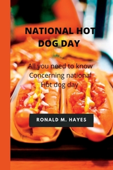 Paperback National Hot Dog Day: All you need to know concerning national hot dog day Book