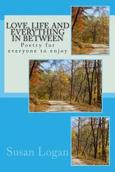 Paperback Love, life and everything in between: Poetry for everyone to enjoy Book