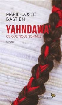Paperback YAHNDAWA' CE QUE NOUS SOMMES [French] Book