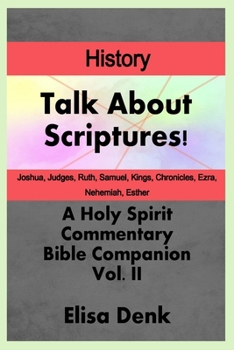 Paperback Talk About Scriptures! A Holy Spirit Commentary Bible Companion History vol. II Book