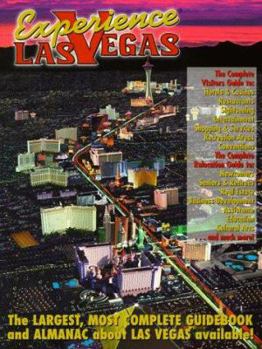 Paperback Experience Las Vegas: The Largest, Most Complete Guidebook and Almanac about Las Vegas Available! Book