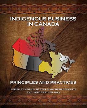 Paperback Indigenous Business in Canada: Principles and Practices Book