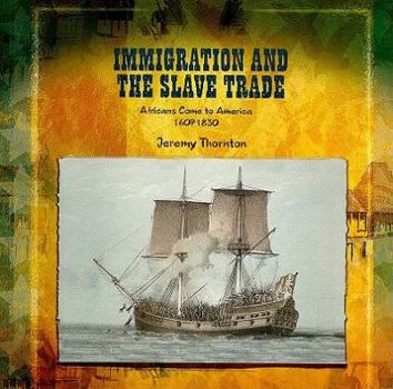 Paperback Immigration and the Slave Trade: Africans Come to America (1607-1830) Book