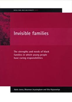 Paperback Invisible Families: The Strengths and Needs of Black Families in Which Young People Have Caring Responsibilities Book