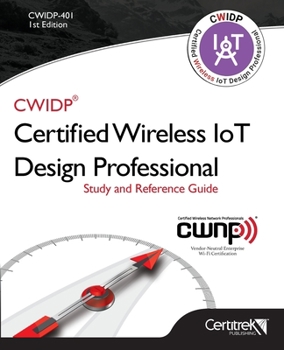 CWIDP Certified Wireless IoT Design Professional Study and Reference Guide