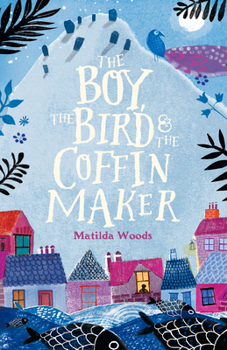 Hardcover The Boy, the Bird & the Coffin Maker Book