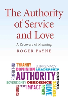 Paperback The Authority of Service and Love: A Recovery of Meaning Book