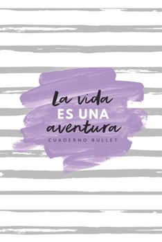 Paperback La vida es una aventura cuaderno bullet: cuaderno 6x9 pulgadas bullet planner, 120 p?ginas, diario, apuntes, dise?a tu propia agenda, tapa blanda mora [Spanish] Book