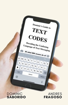 Paperback Dominic's Guide to Text Codes Decoding the Confusing Language of Text Messaging Book