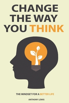 Paperback Change the way you think: The mindset for a better life Book