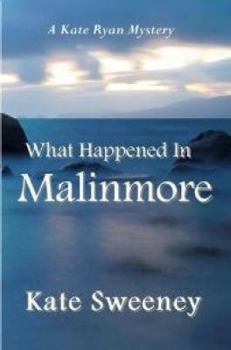 What Happened In Malinmore - Book #6 of the Kate Ryan Mysteries