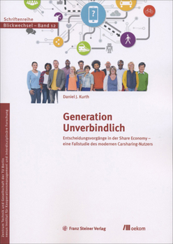 Paperback Generation Unverbindlich: Entscheidungsvorgange in Der Share Economy - Eine Fallstudie Des Modernen Carsharing-Nutzers [German] Book