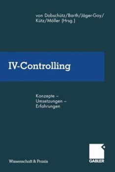 Paperback IV-Controlling: Konzepte -- Umsetzungen -- Erfahrungen [German] Book