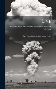 Hardcover Live; Three Plans for Survival in Nuclear Attack Book