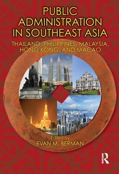 Hardcover Public Administration in Southeast Asia: Thailand, Philippines, Malaysia, Hong Kong, and Macao Book