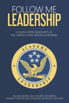 Paperback Follow Me Leadership: Lessons from Graduates of the United States Service Academies Book