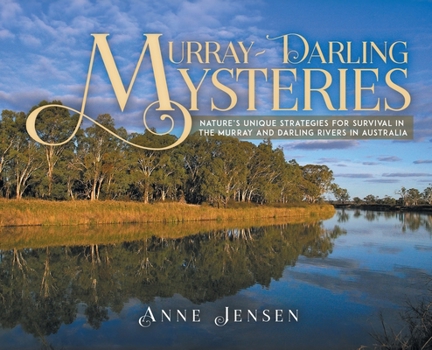 Hardcover Murray-Darling Mysteries: Nature's Unique Strategies for Survival in the Murray and Darling Rivers in Australia Book